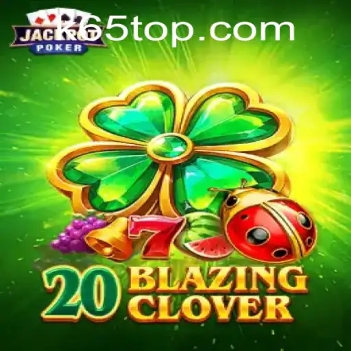 An In-Depth Exploration of the Captivating Game 20BlazingClover on K65.com
