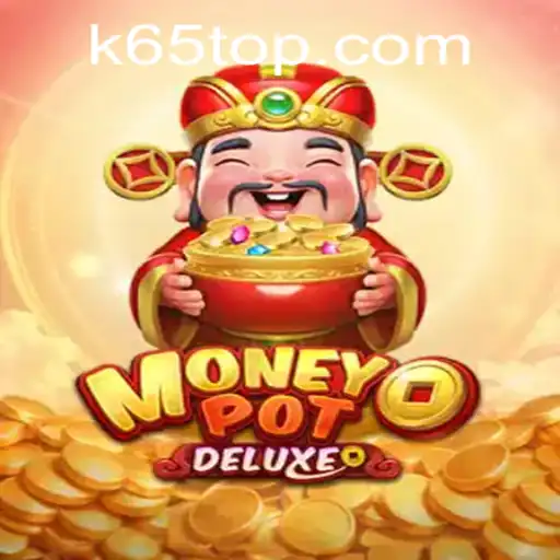 MoneyPotDELUXE: A Thrilling New Gaming Experience on K65.com
