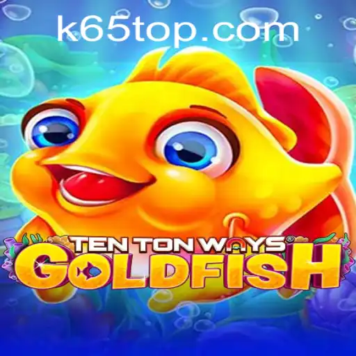 Exploring the Thrilling World of TenTonWaysGoldfish: A Dive into K65.com's Interactive Gaming Experience